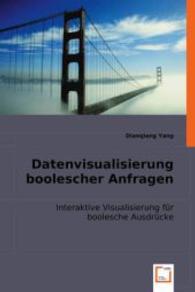 Datenvisualisierung boolescher Anfragen : Interaktive Visualisierung für boolesche Ausdrücke （2008. 92 S. 220 mm）