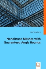 Nonobtuse Meshes with Guaranteed Angle Bounds （2008. 100 S. 220 mm）