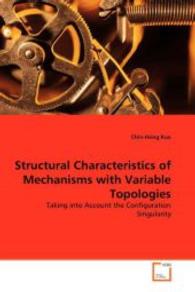 Structural Characteristics of Mechanisms with Variable Topologies : Taking into Account the Configuration Singularity （2008. 100 S. 220 mm）
