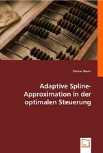 Adaptive Spline-Approximation in der optimalen Steuerung （2008. 168 S. 220 mm）