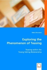 Exploring the Phenomenon of Teasing : Teasing within the Young Sibling Relationship （2008. 392 p. 22 cm）