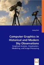 Computer Graphics in Historical and Modern Sky Observations : Graphical Analysis, Visualisation, Modelling, and Image Processing （2008. 192 S. 220 mm）