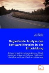 Begleitende Analyse des Softwarelifecycles in der Entwicklung : Entwurf eines Informationssystems zur Metrik gestützten Analyse von Software Projekten als Grundlage kontinuierlicher Prozessbewertung （2008. 92 S. 220 mm）