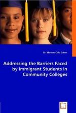 Addressing the Barriers Faced by Immigrant Students in Community Colleges （2008. 296 S. 220 mm）