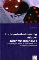 Insolvenzfrüherkennung mit der Diskriminanzanalyse : Grundlagen, Ansätze, praktische und theoretische Relevanz （2008. 212 S. 220 mm）