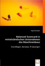 Balanced Scorecard in mittelständischen Unternehmen des Maschinenbaus : Grundlagen, Konzept, IT-Lösungen （2008. 80 S. 220 mm）