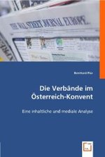 Die Verb&auml;nde im &Ouml;sterreich-Konvent : Eine inhaltliche und mediale Analyse （2008. 144 S. 220 mm）
