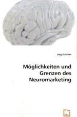 Möglichkeiten und Grenzen des Neuromarketing （2008. 72 S. 220 mm）