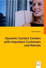 Dynamic Contact Centers with Impatient Customers and Retrials （2008. 268 S. 220 mm）