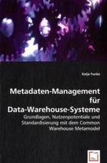 Metadaten-Management für Data-Warehouse-Systeme : Grundlagen, Nutzenpotentiale und Standardisierung mit dem Common Warehouse Metamodel （2008. 108 S. 220 mm）