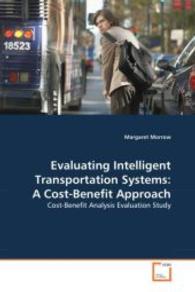 Evaluating Intelligent Transportation Systems: A Cost-Benefit Approach : Cost-Benefit Analysis Evaluation Study （2008. 84 S. 220 mm）