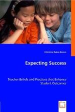 Expecting Success : Teacher Beliefs and Practices that Enhance Student Outcomes （2008. 288 S. 220 mm）