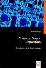 Chemical Vapor Deposition : Simulation And Optimization （2008. 116 S. 220 mm）