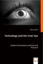 Technology and the Inner Eye : Student Conceptions and Learning Practices （2008. 204 S. 220 mm）