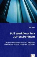 Pull Workflows in a JDF Environment : Design and Implementation of a Simulation Environment for Print Production Workflows （2008. 68 p. 22 cm）