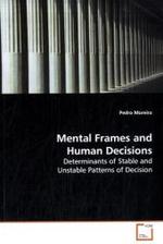 Mental Frames and Human Decisions : Determinants of Stable and Unstable Patterns of  Decision （2009. 164 S.）