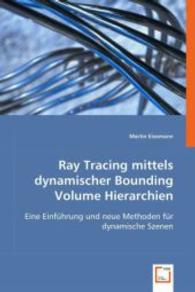 Ray Tracing mittels dynamischer Bounding Volume Hierarchien : Eine Einführung und neue Methoden für dynamische Szenen （2008. 164 S. 220 mm）