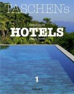 TASCHEN's Favourite Hotels : Dtsch.-Engl.-Französ. （2010. 448 S. 25 cm）