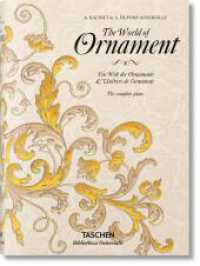 The World of Ornament / Die Welt der Ornamente / L'univers de l'ornamente : Mehrsprachige Ausgabe (Bibliotheca Universalis) （2015. 195 mm）