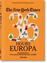 The New York Times 36 Hours. Europa. 3. Auflage : 130 Reiseziele (The New York Times, 36 Hours) （3. Aufl. 2019. 240 mm）