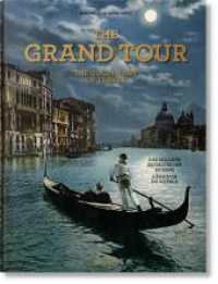 The Grand Tour. The Golden Age of Travel : Mehrsprachige Ausgabe （2021. 560 S. 340 mm）