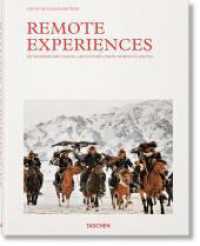 Remote Experiences. Extraordinary Travel Adventures from North to South （2022. 302 mm）