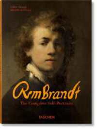 Rembrandt. The Complete Self-Portraits （2024. 192 S. 195 mm）