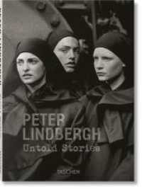 Peter Lindbergh. Untold Stories （2024. 192 S. 195 mm）