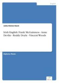 Irish English: Frank McGuinness - Anne Devlin - Roddy Doyle - Vincent Woods （2006. 116 S. 210 mm）