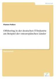 Offshoring in der deutschen IT-Industrie am Beispiel der osteuropäischen Länder （2006. 112 S. 210 mm）
