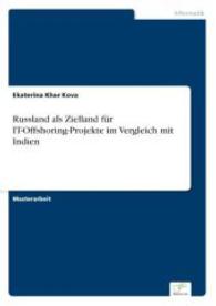 Russland als Zielland für IT-Offshoring-Projekte im Vergleich mit Indien （2006. 100 S. 210 mm）
