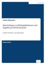 Entwicklung von Webapplikationen mit Zugriff auf SAP R3-Systeme : SAP Web DYNPRO versus IBM Portlets （2007. 112 S. 210 mm）