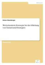 Wertorientierte Konzepte bei der Ableitung von Turnaround-Strategien （2007. 88 S. 210 mm）