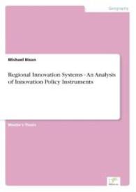 Regional Innovation Systems - An Analysis of Innovation Policy Instruments （2007. 232 S. 210 mm）