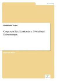 Corporate Tax Evasion in a Globalized Enivronment （2007. 252 S. 210 mm）