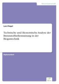 Technische und ökonomische Analyse der Brennstoffzellennutzung in der Biogastechnik （2007. 92 S. 210 mm）