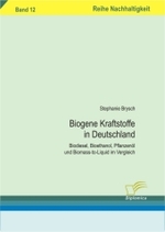 Biogene Kraftstoffe in Deutschland : Biodiesel, Bioethanol, Pflanzenöl und Biomass-to-Liquid im Vergleich (Reihe Nachhaltigkeit Bd.12) （2008. 192 S. m. 25 Abb. u. 10 Tab. 21 cm）