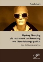 Mystery Shopping als Instrument zur Bewertung von Dienstleistungsqualität : Eine kritische Analyse