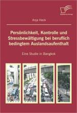 Persönlichkeit， Kontrolle und Stressbewältigung bei beruflich bedingtem Auslandsaufenthalt : Eine Studie in Bangkok