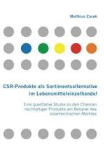 CSR-Produkte als Sortimentsalternative im Lebensmitteleinzelhandel : Eine qualitative Studie zu den Chancen nachhaltiger Produkte am Beispiel des österreichischen Marktes