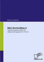 Mein Kirchen(t)raum: Außerschulisches Lernen als religionspädagogische Chance