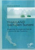 Thailand nach dem Tsunami : Regionale Strategiewechsel als Chance für den Tourismus