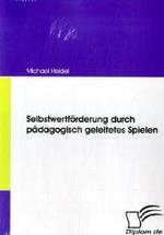 Selbstwertförderung durch pädagogisch geleitetes Spielen