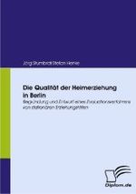 Die Qualität der Heimerziehung in Berlin : Begründung und Entwurf eines Evaluationsverfahrens von stationären Erziehungshilfen