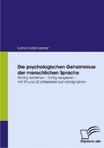 Die psychologischen Geheimnisse der menschlichen Sprache: Richtig verstehen - richtig reagieren - mit TAI und TZI Mitarbeiter zum Erfolg führen