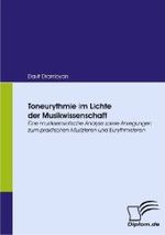 Toneurythmie im Lichte der Musikwissenschaft : Eine musiksemiotische Analyse sowie Anregungen zum praktischen Musizieren und Eurythmisieren (Diplomica)