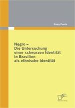 Negro : Die Untersuchung einer schwarzen Identität in Brasilien als ethnische Identität