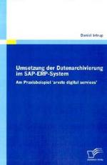 Umsetzung der Datenarchivierung im SAP-ERP-System : Am Praxisbeispiel 'arvato digital services'