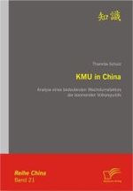 KMU in China : Analyse eines bedeutenden Wachstumsfaktors der boomenden Volksrepublik (Reihe China Bd.21)