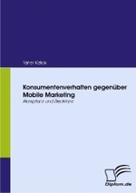 Konsumentenverhalten gegenüber Mobile Marketing : Akzeptanz und Reaktanz